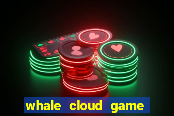 whale cloud game site oficial